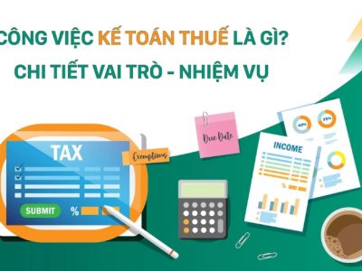 Kế toán thuế là gì? Mô tả công việc & vai trò trong doanh nghiệp